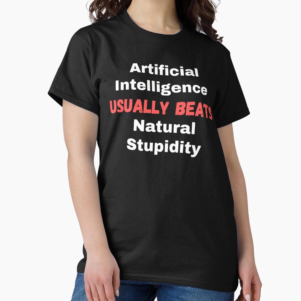 AI Beats Natural Stupidity Shirt Funny Technology Quote Black